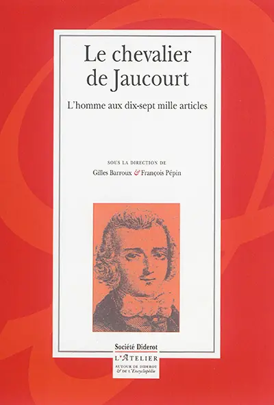 Le chevalier de Jaucourt : l'homme aux dix-sept mille articles