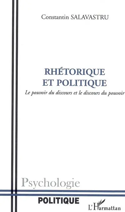 Rhétorique et politique : le pouvoir du discours et le discours du pouvoir