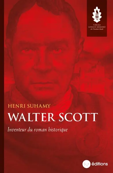 Walter Scott : inventeur du roman historique