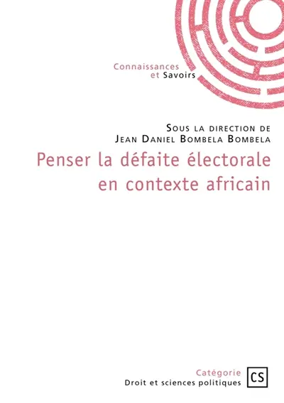 Penser la défaite électorale en contexte africain : Enjeux, pratiques, acteurs...