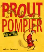 Prout de pompier : et autres petits bruits des métiers