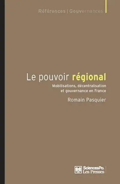 Le pouvoir régional : mobilisations, décentralisation et gouvernance en France