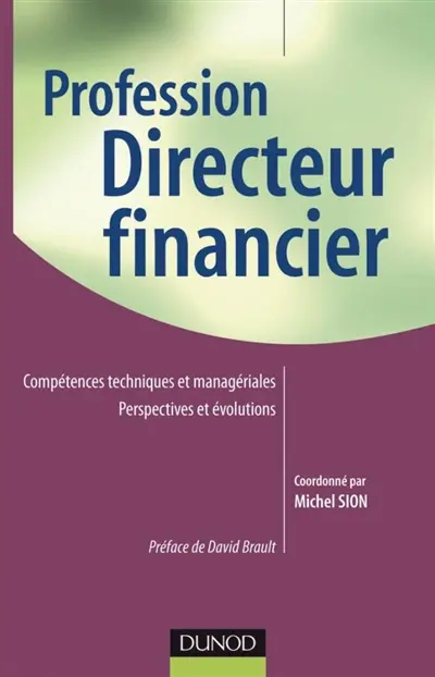 Profession directeur financier : compétences techniques et managériales, perspectives et évolutions