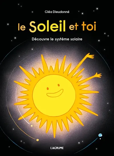 Le Soleil et toi : découvre le Système solaire