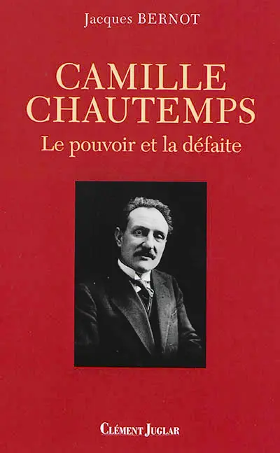 Camille Chautemps : le pouvoir et la défaite