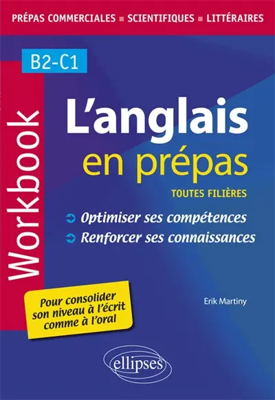 L'anglais en prépas, toutes filières, B2-C1 : workbook : optimiser ses compétences, renforcer ses connaissances