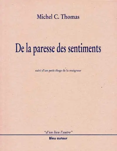 De la paresse des sentiments : suivi d'un Petit éloge de la maigreur