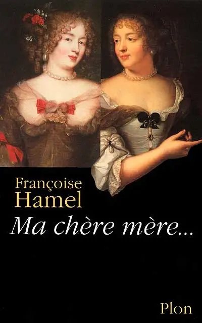 Ma chère mère : quand Mme de Grignan répondait à Mme de Sévigné