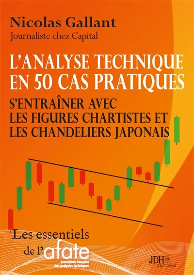 L'analyse technique en 50 cas pratiques : S'entraîner avec les figures chartistes et les chandeliers japonais