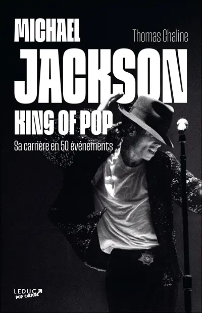 Michael Jackson : king of pop : sa carrière en 50 événements