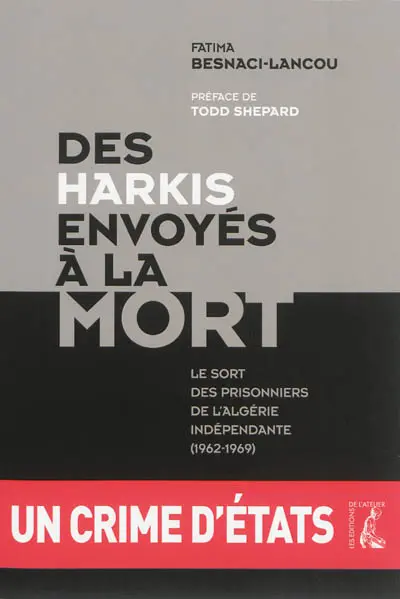 Des harkis envoyés à la mort : le sort des prisonniers de l'Algérie indépendante (1962-1969)