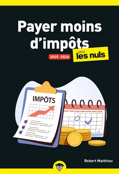 Payer moins d'impôts pour les nuls : 2025-2026