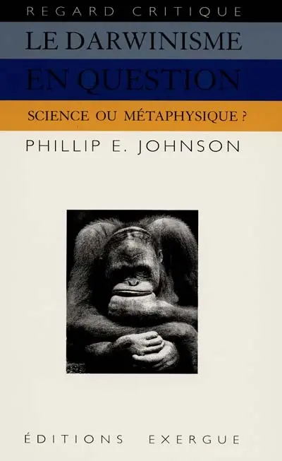 Le darwinisme en question : science ou métaphysique ?