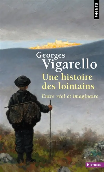 Une histoire des lointains : entre réel et imaginaire