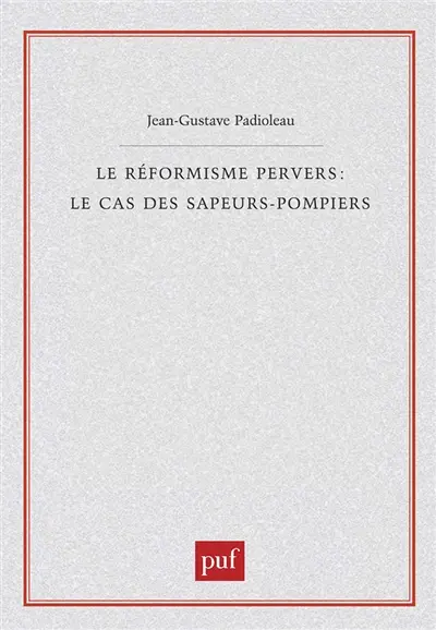Le réformisme pervers : le cas des sapeurs-pompiers
