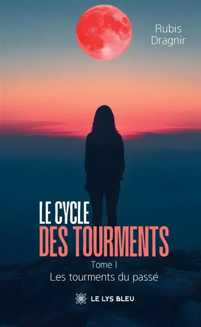 Le cycle des tourments : Tome I : Les tourments du passé