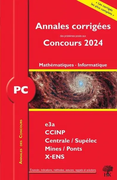 Mathématiques, informatique PC : annales corrigées des problèmes posés aux concours 2024 : e3a, CCINP, Centrale-Supélec, Mines-Ponts, X-ENS