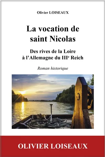 La vocation de saint Nicolas : des rives de la Loire à l'Allemagne du IIIe Reich : roman historique
