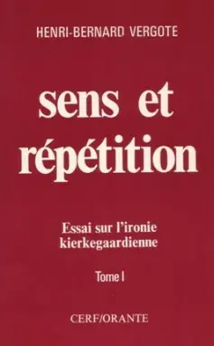 Sens et répétition : essais sur l'ironie kierkegaardienne