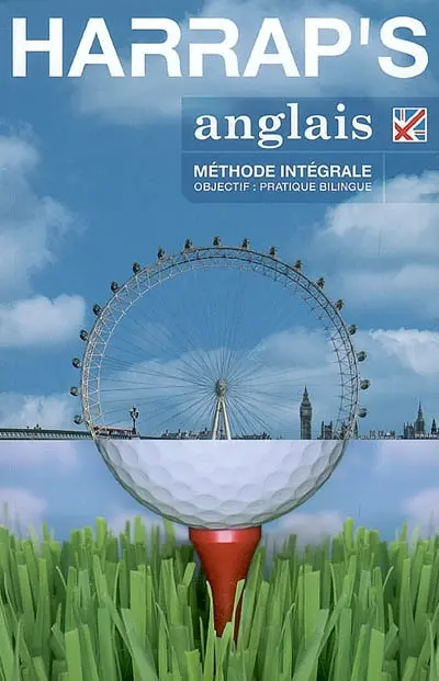 Anglais, méthode intégrale : objectif pratique bilingue