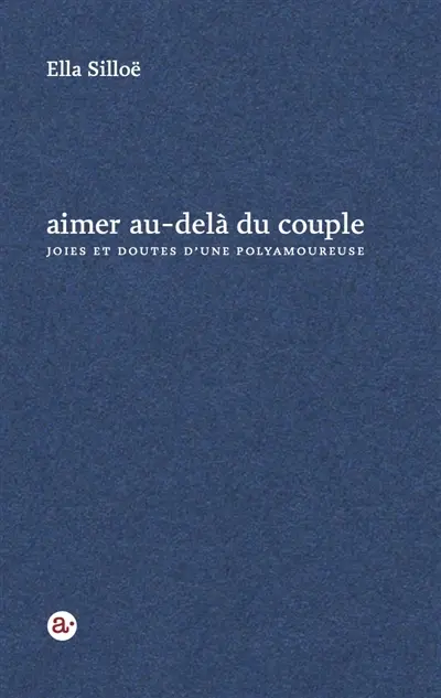 Aimer au-delà du couple : joies et doutes d'une polyamoureuse : récit