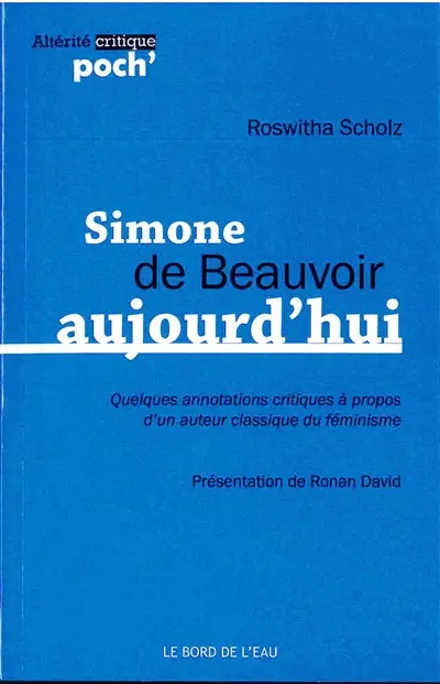 Simone de Beauvoir aujourd'hui : quelques annotations critiques à propos d'un auteur classique du féminisme