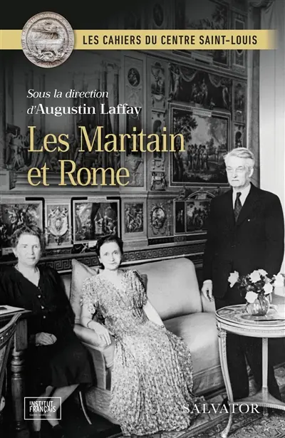 Les Maritain et Rome : actes des journées d'étude romaines des 11 et 12 mai 2023 et des 8 et 9 avril 2024