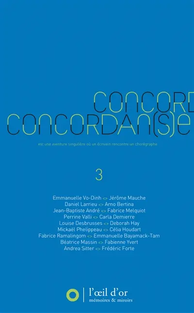 Concordan(s)e : une aventure singulière où un écrivain rencontre un chorégraphe. Vol. 3. 2012-2013