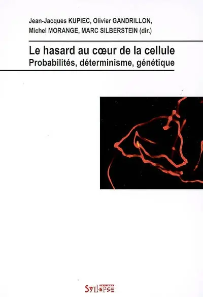 Le hasard au coeur de la cellule : probabilités, déterminisme, génétique
