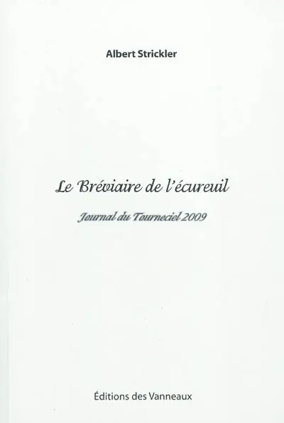 Le bréviaire de l'écureuil : journal du Tourneciel 2009
