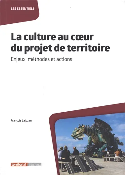 La culture au coeur du projet de territoire : enjeux, méthodes et actions