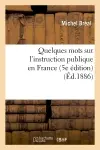 Quelques mots sur l'instruction publique en France (5e édition) (Ed.1886)