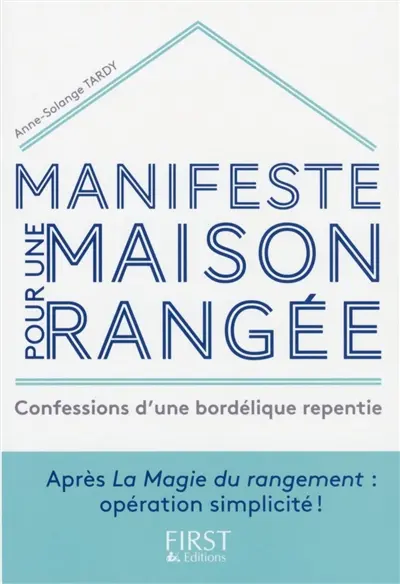 Manifeste pour une maison rangée : confessions d'une bordélique repentie