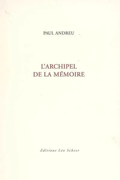 L'archipel de la mémoire : récit