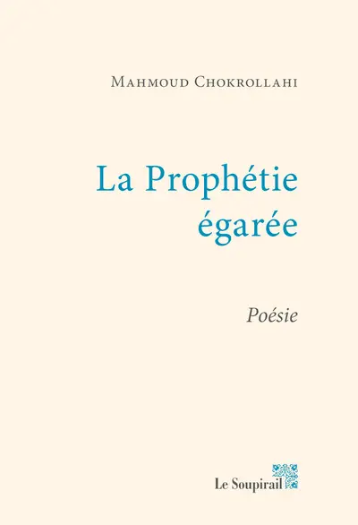 La prophétie égarée : poèmes