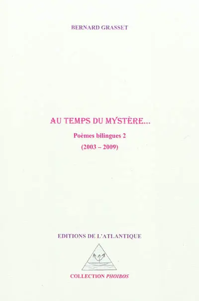 Poèmes bilingues. Vol. 2. Au temps du mystère... : 2003-2009