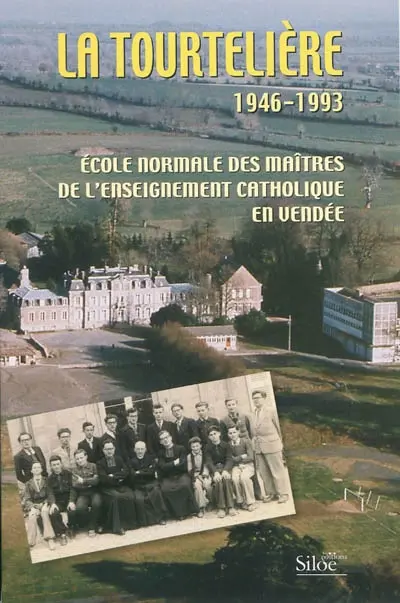 La Tourtelière : 1946-1993 : école normale des maîtres de l'enseignement catholique en Vendée