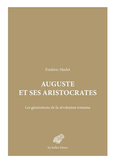 Auguste et ses aristocrates : les générations de la révolution romaine