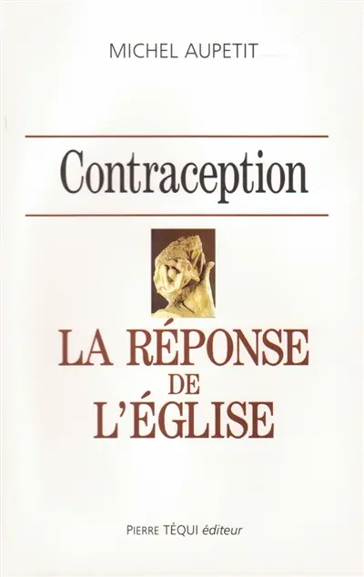 Contraception : la réponse de l'Eglise
