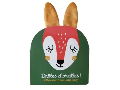 Drôles d'oreilles ! : elles sont à toi, petit cerf ?