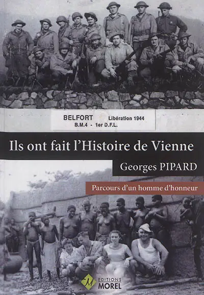 Ils ont fait l'histoire de Vienne. Georges Pipard : parcours d'un homme d'honneur