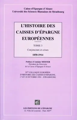 L'histoire des caisses d'épargne européennes. Vol. 3. Conjoncture et crises 1850-1914