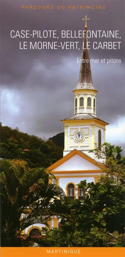 Case-Pilote, Bellefontaine, Le Morne-Vert, Le Carbet : entre mer et pitons