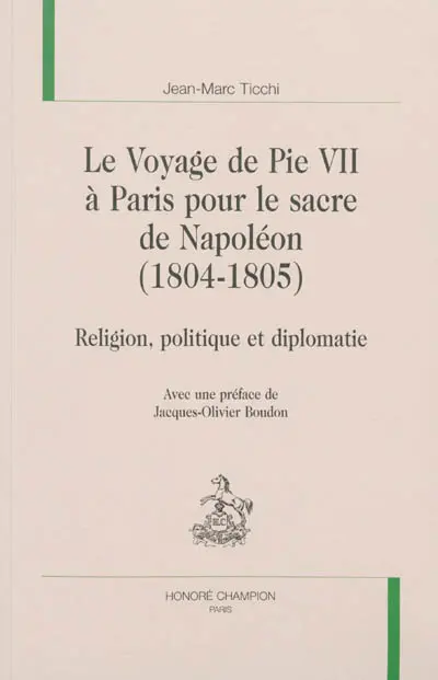 Le voyage de Pie VII à Paris pour le sacre de Napoléon (1804-1805) : religion, politique et diplomatie