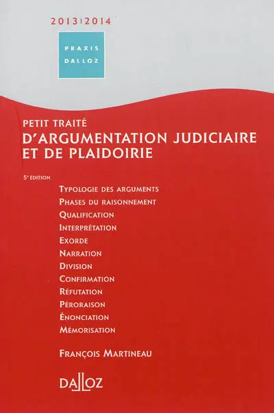 Petit traité d'argumentation judiciaire et de plaidoirie : 2013-2014