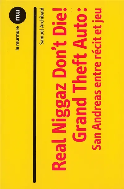 Real niggaz don't die ! : Grand theft auto : San Andreas, entre récit et jeu