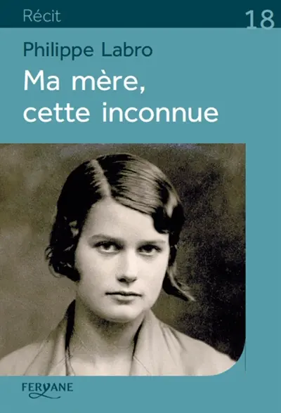 Ma mère, cette inconnue