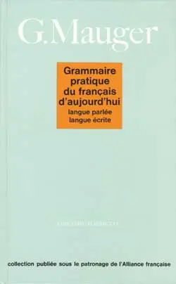 Grammaire pratique du français d'aujourd'hui : langue parlée, langue écrite