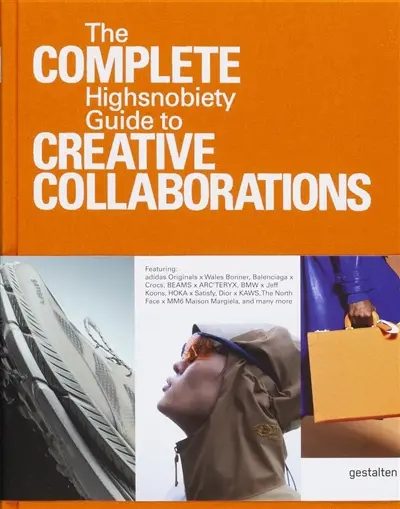 The incomplete. Vol. 2. Highsnobiety guide to creative collaborations