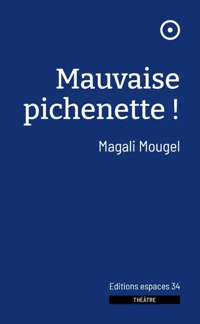 Mauvaise pichenette ! : théâtre